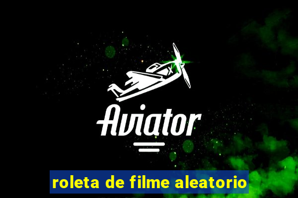 roleta de filme aleatorio